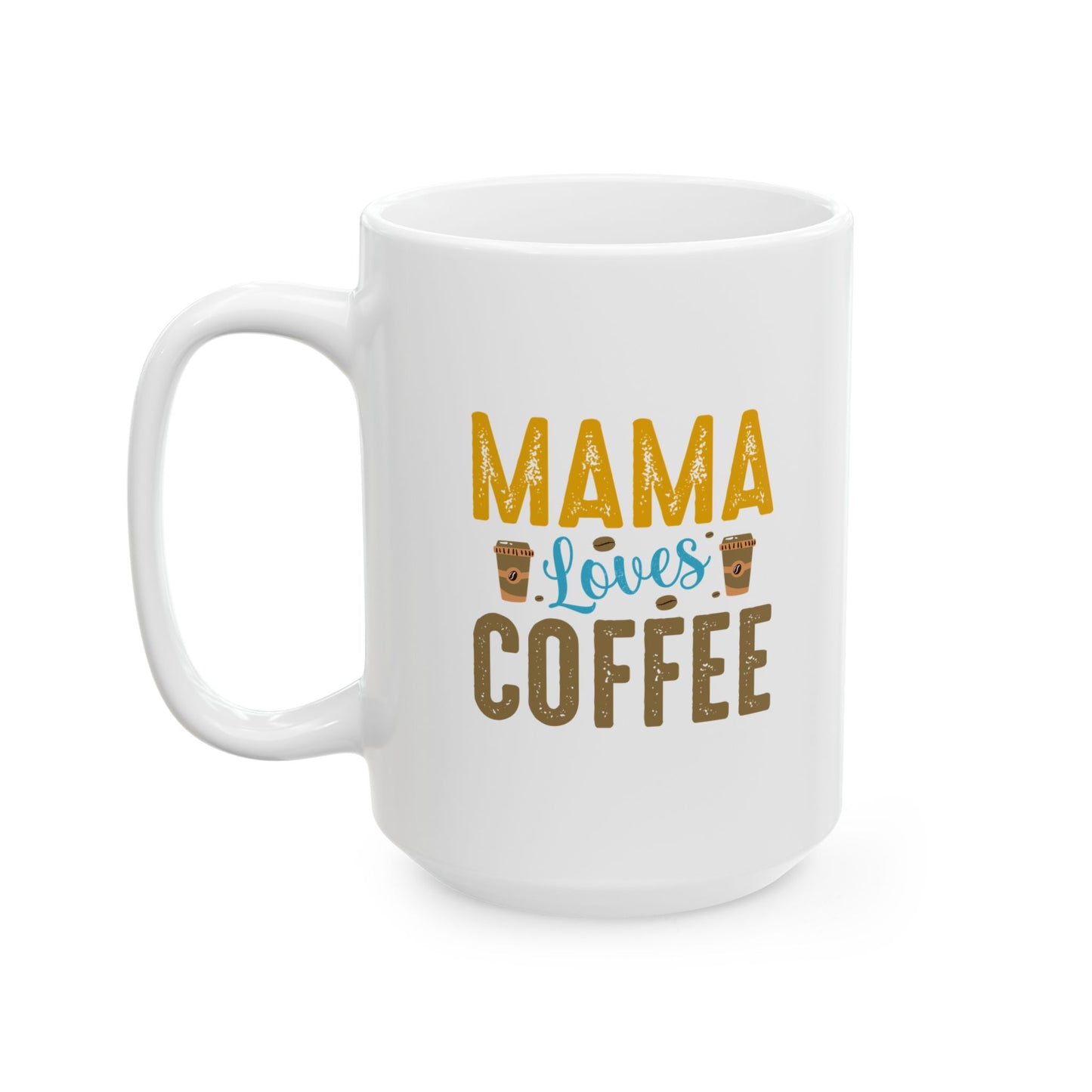 Mom's Morning Coffee Ceramic Mug - 11oz & 15oz - CHILL T-SHIRT