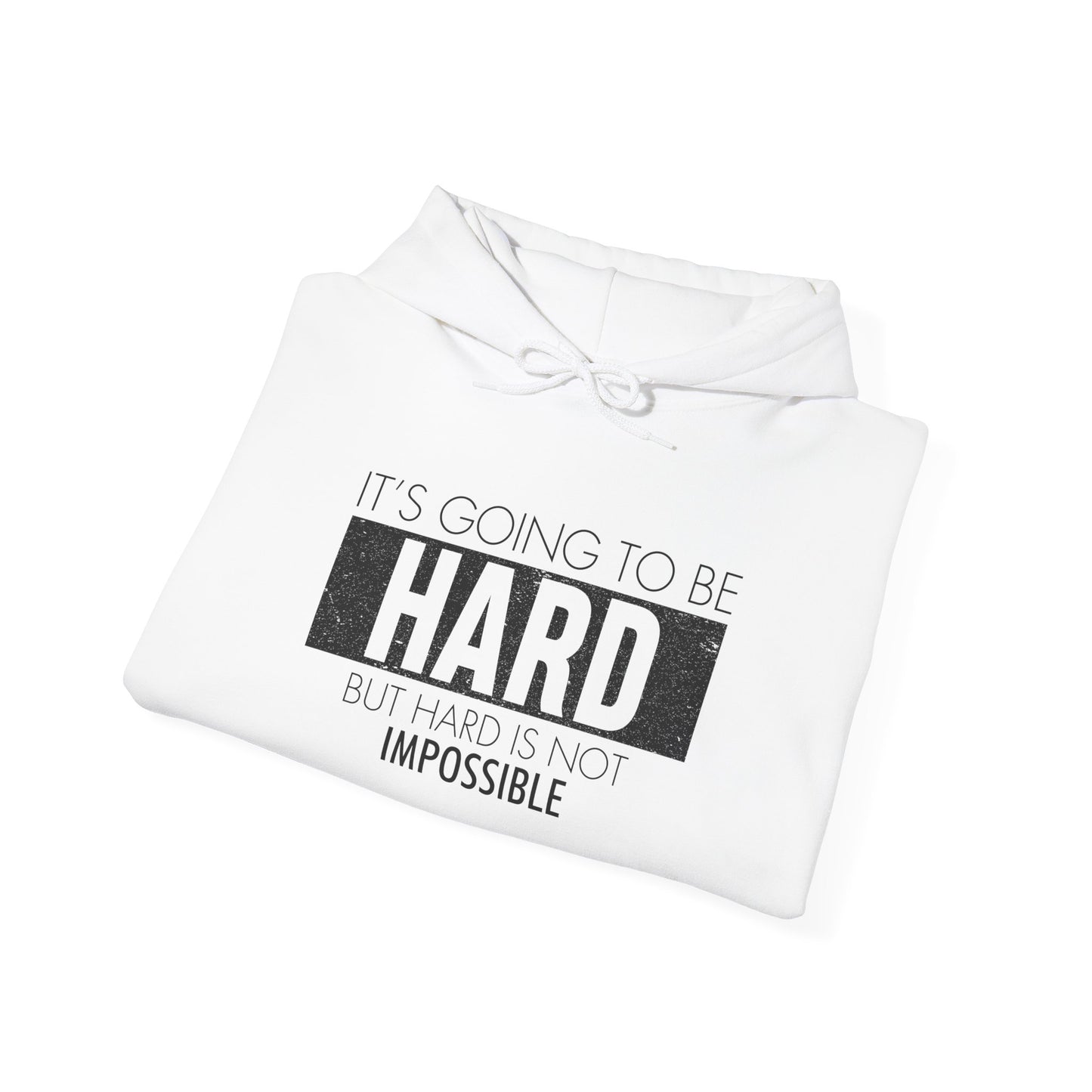 Motivational Hoodie - "It's Going to Be Hard but Hard is Not Impossible" - Unisex Heavy Blend
