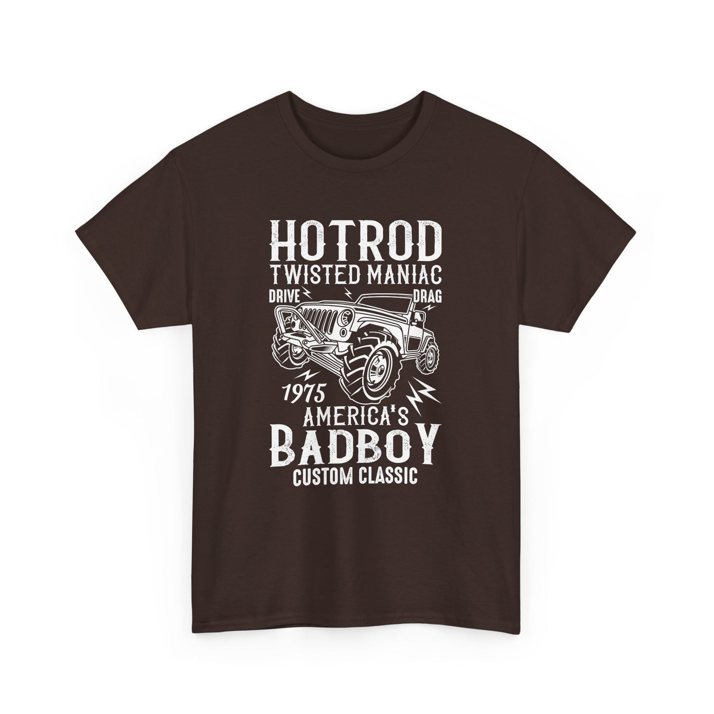"Hot Rod Twisted Maniac, Drive Drag 1975, America's Badboy Custom Classic" Quotes Unisex Heavy Cotton Tee T-Shirt - CHILL T-SHIRT