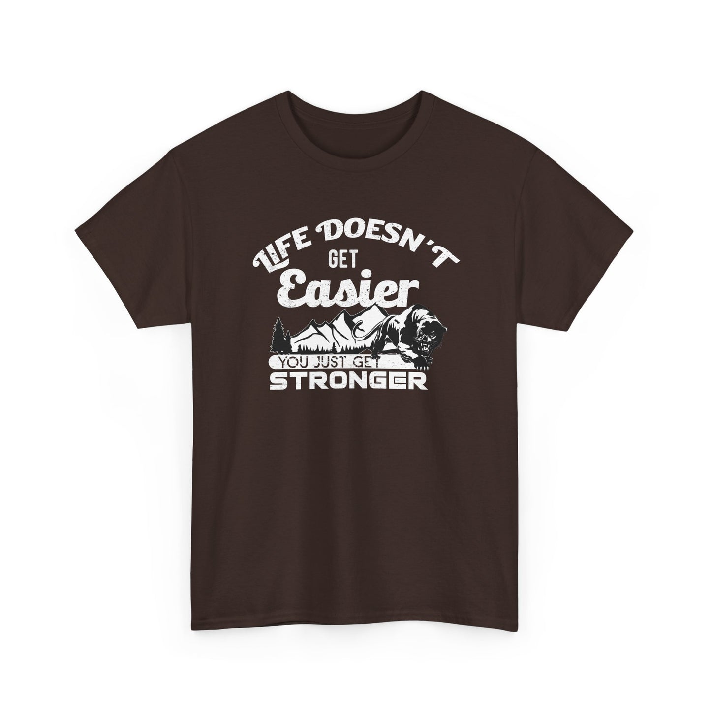 "Life Doesn’t Get Easier You Just Get Stronger" Unisex Heavy Cotton Tee - Motivational T-Shirt for Strength and Resilience - CHILL T-SHIRT
