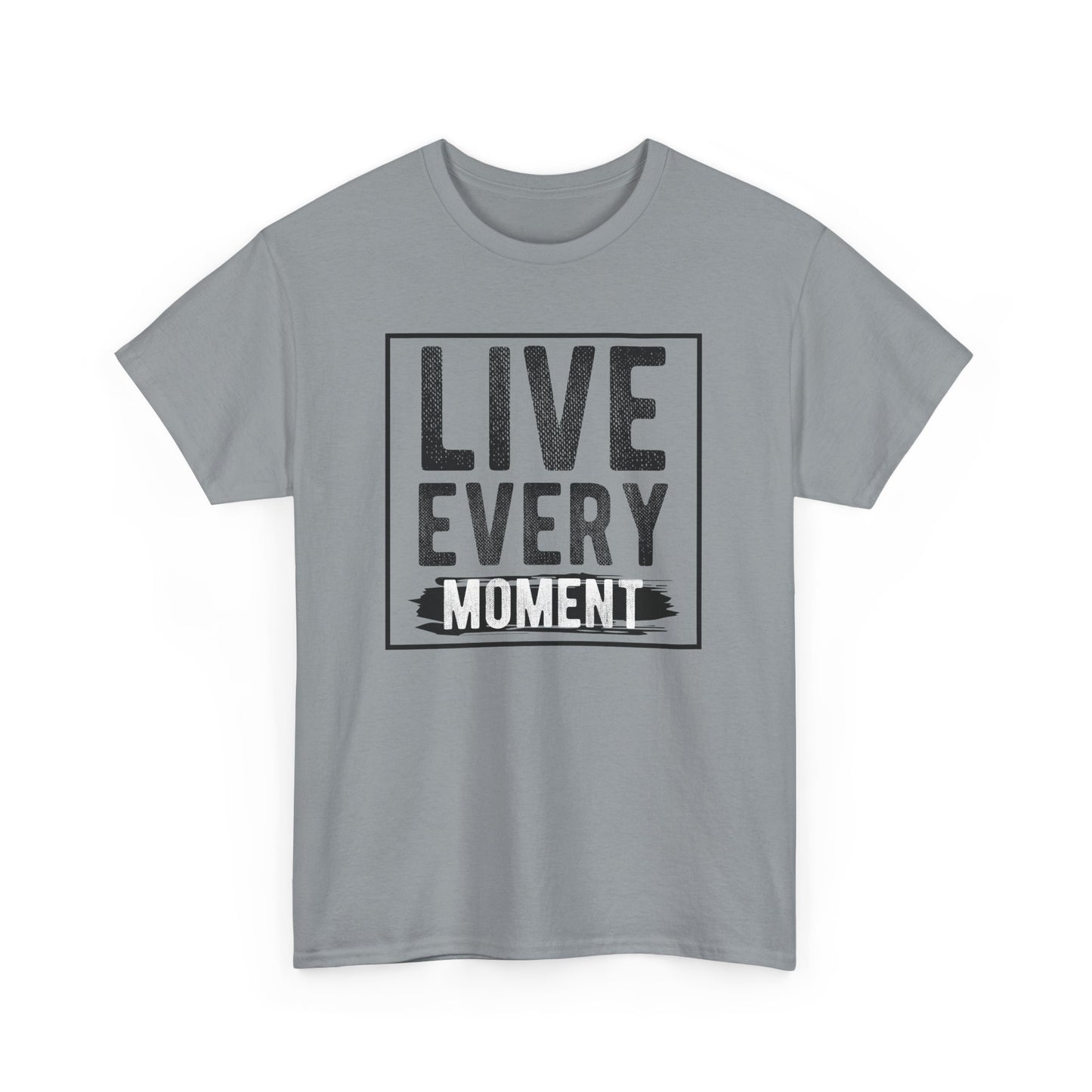 Live Every Moment Unisex Heavy Cotton Tee - Inspirational Quote T-Shirt
