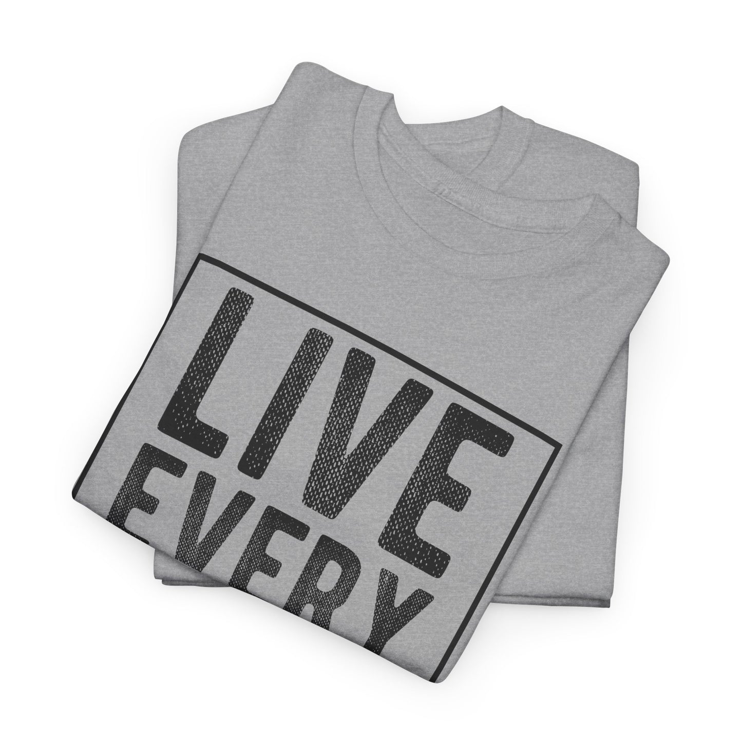 Live Every Moment Unisex Heavy Cotton Tee - Inspirational Quote T-Shirt