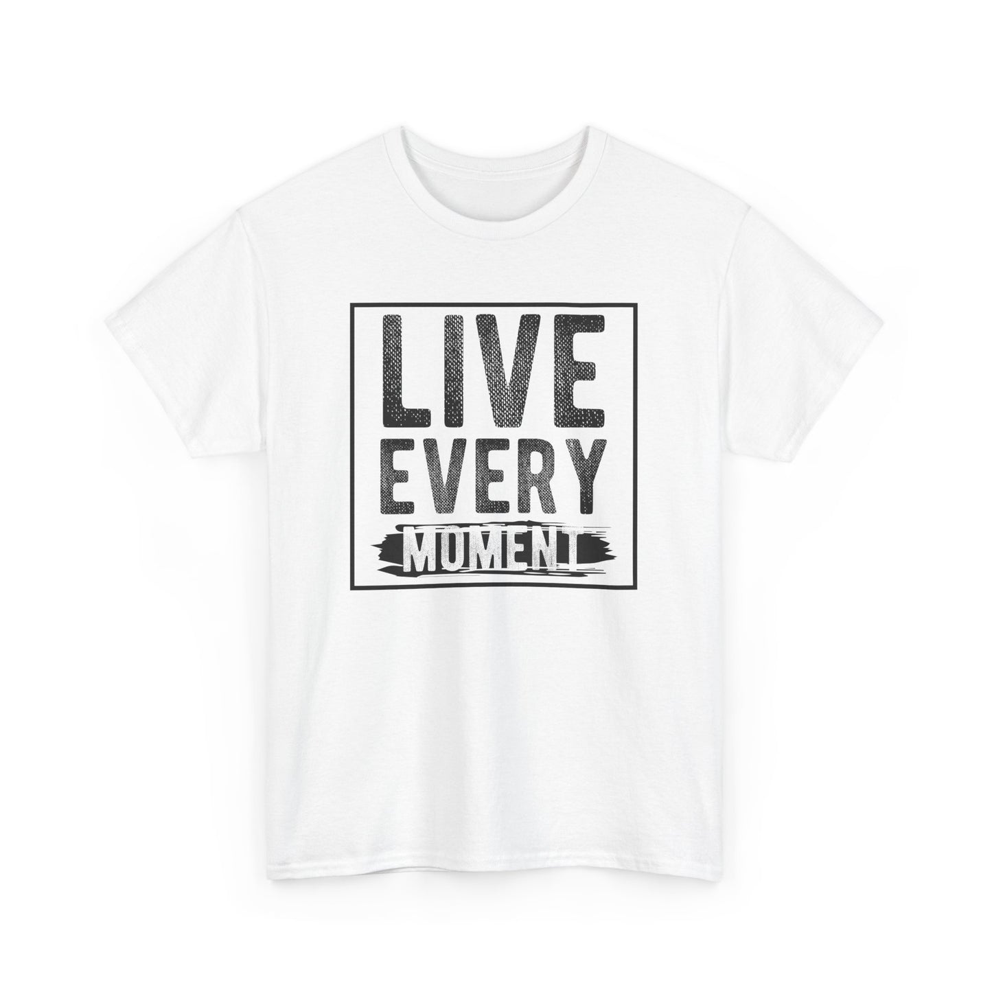 Live Every Moment Unisex Heavy Cotton Tee - Inspirational Quote T-Shirt