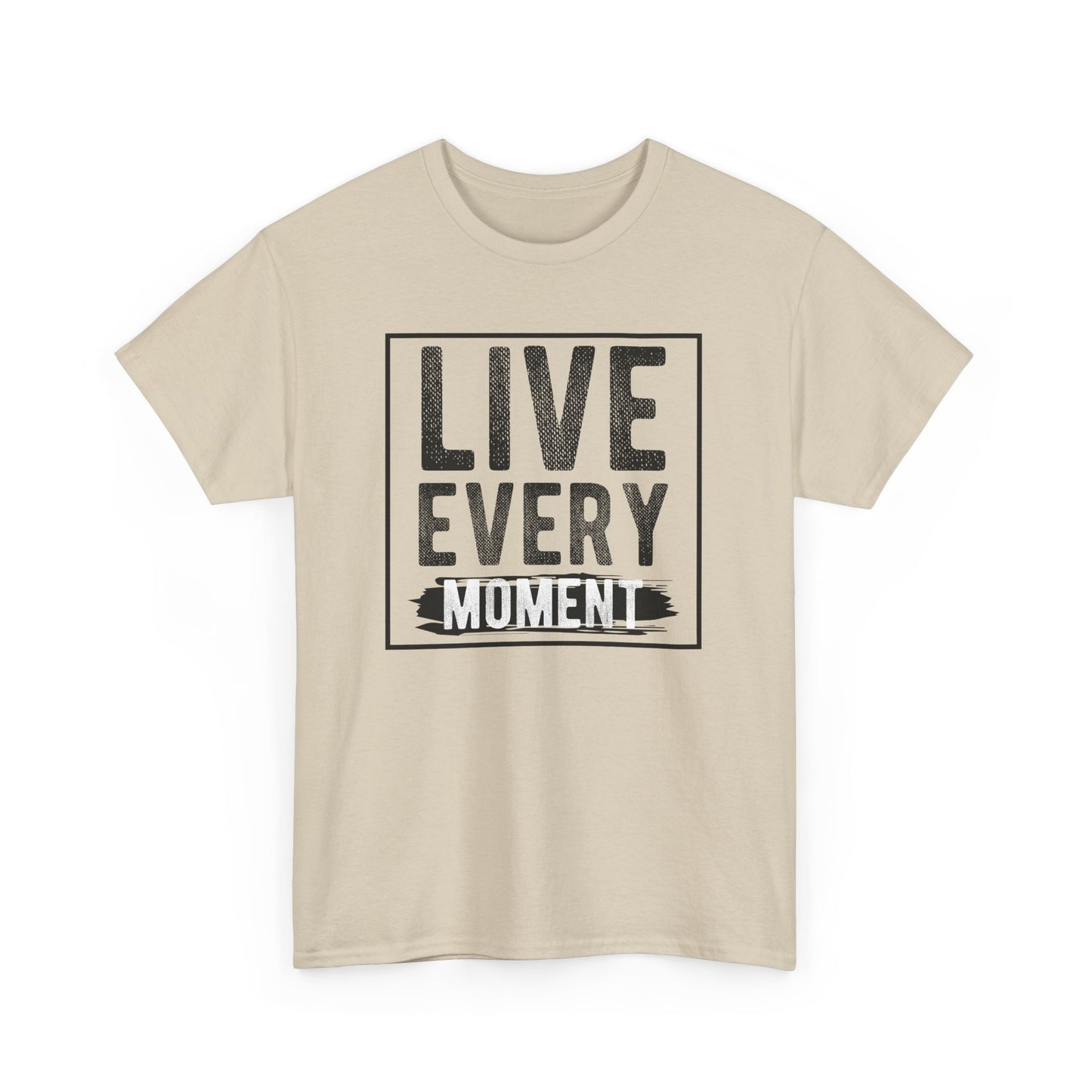 Live Every Moment Unisex Heavy Cotton Tee - Inspirational Quote T-Shirt