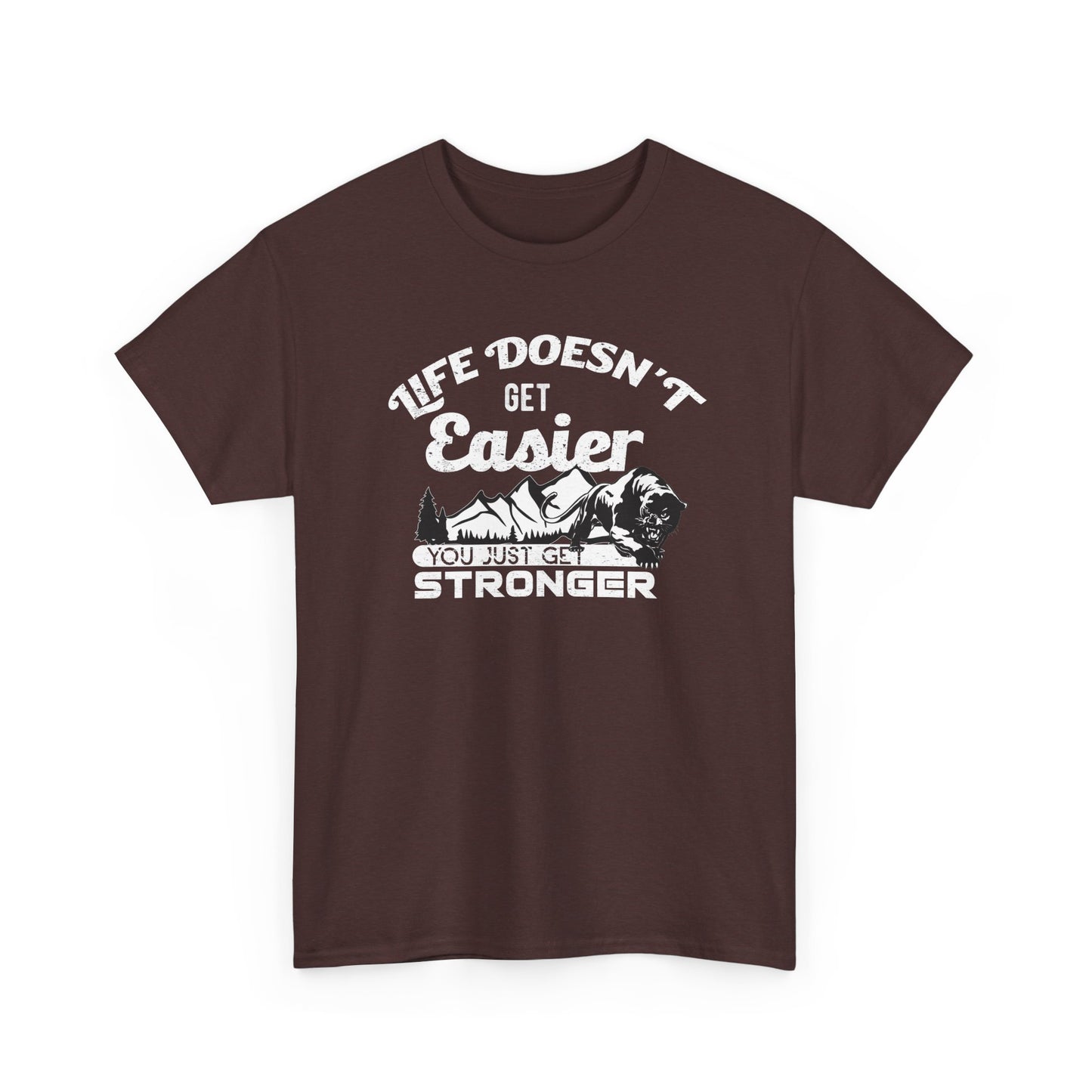 "Life Doesn’t Get Easier You Just Get Stronger" Unisex Heavy Cotton Tee - Motivational T-Shirt for Strength and Resilience - CHILL T-SHIRT