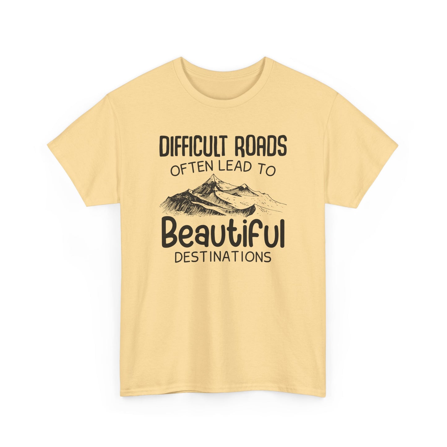 "Difficult Roads Often Leads To Beautiful Destinations" Unisex Heavy Cotton Tee - Inspiring Adventure T-Shirt - CHILL T-SHIRT