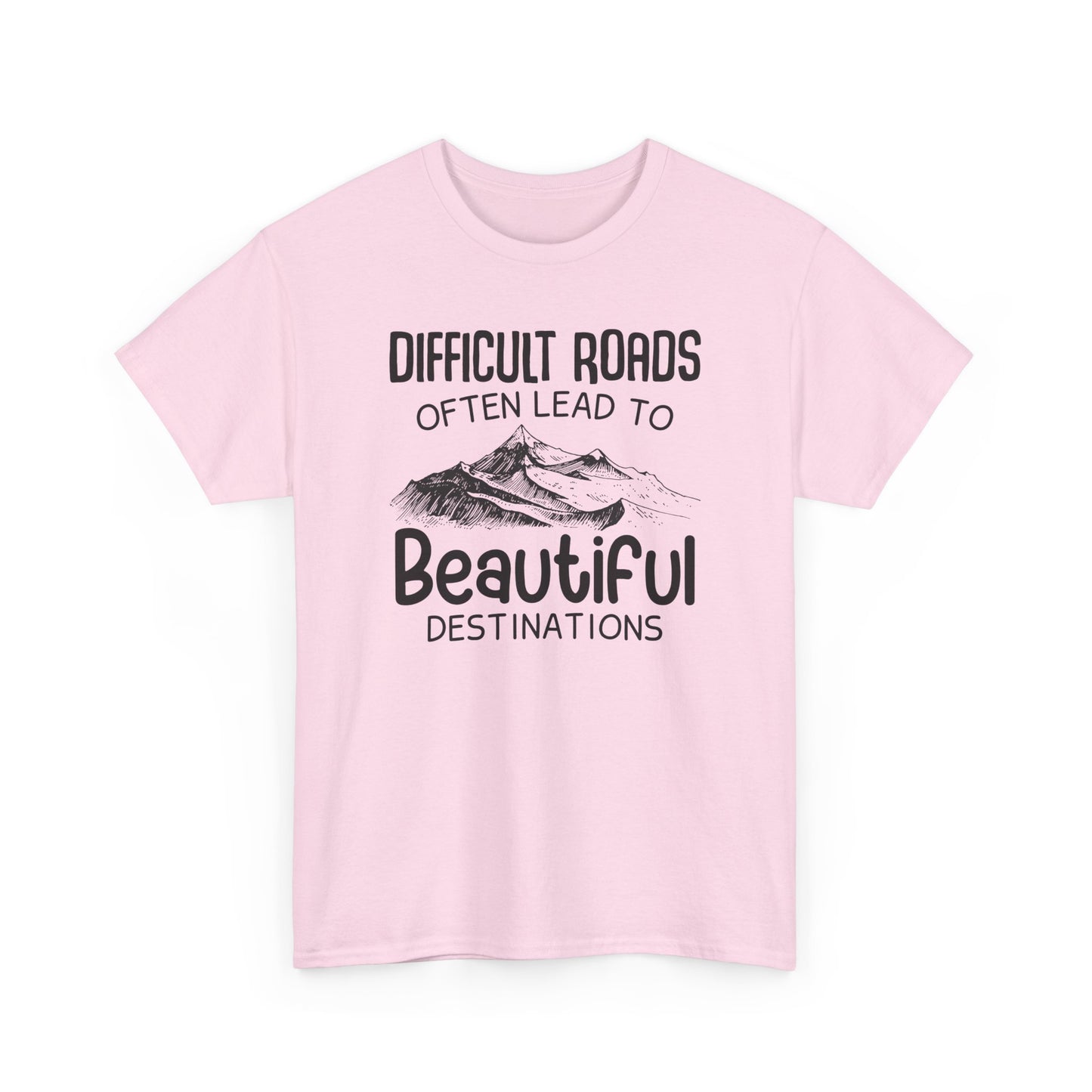 "Difficult Roads Often Leads To Beautiful Destinations" Unisex Heavy Cotton Tee - Inspiring Adventure T-Shirt - CHILL T-SHIRT