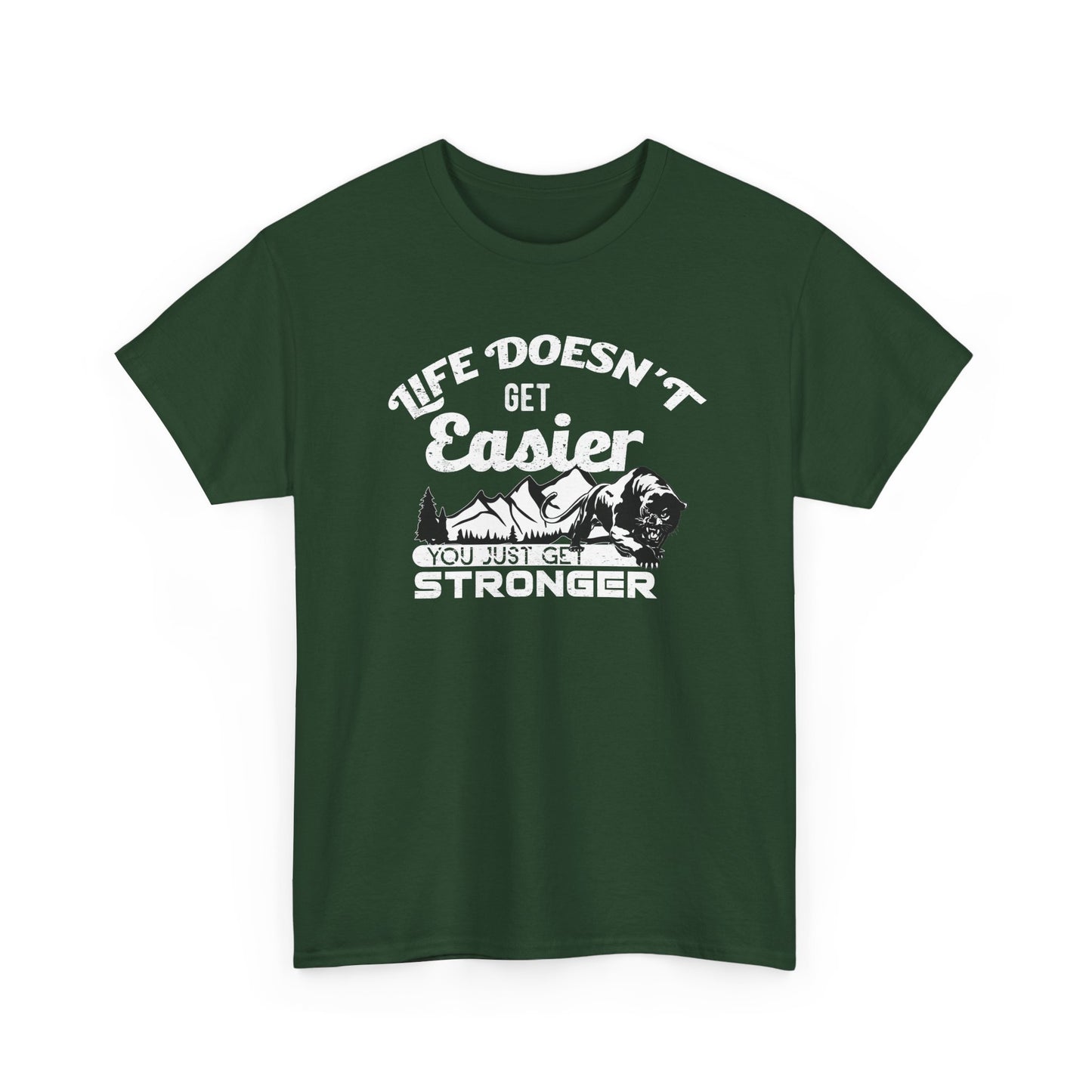 "Life Doesn’t Get Easier You Just Get Stronger" Unisex Heavy Cotton Tee - Motivational T-Shirt for Strength and Resilience - CHILL T-SHIRT