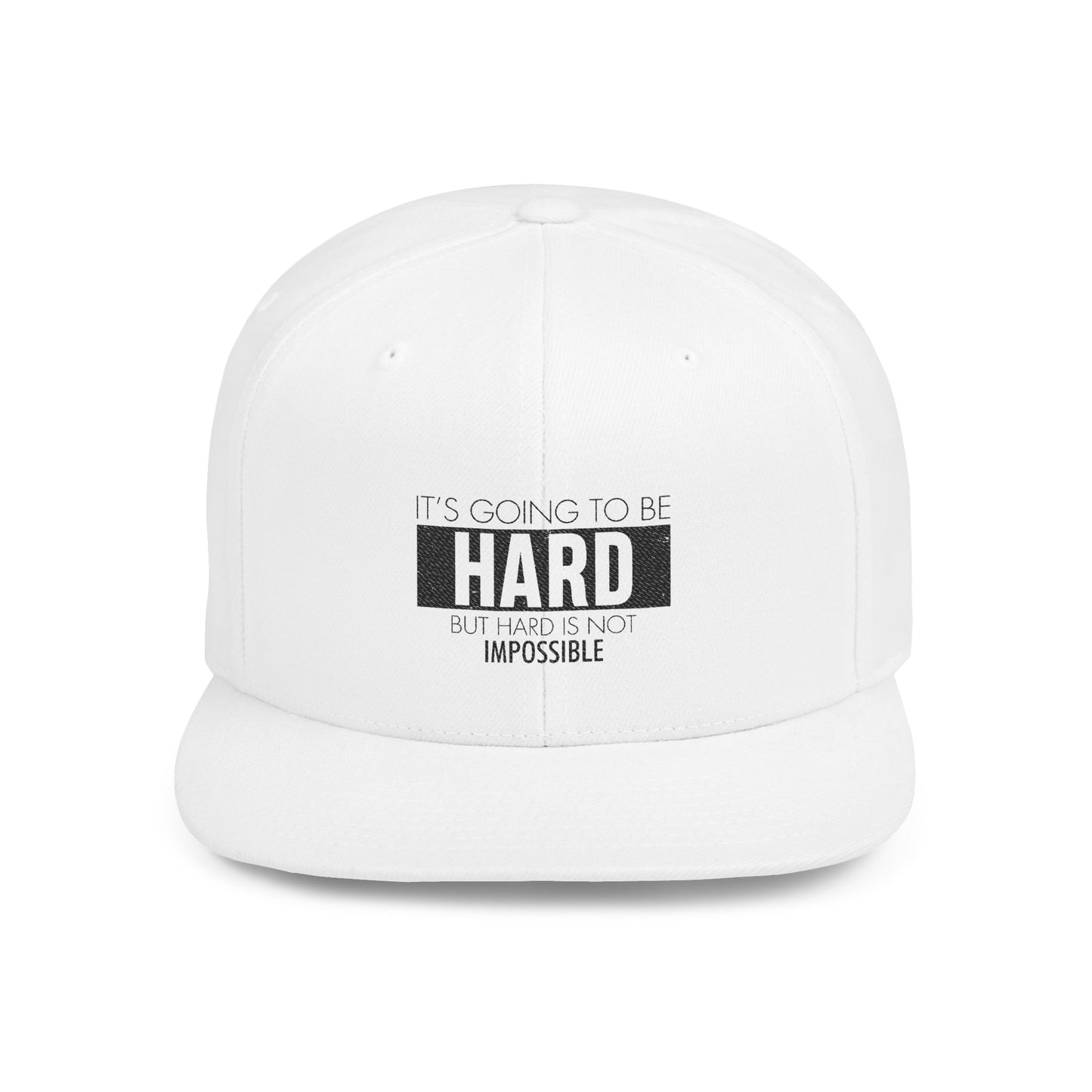 Motivational Flat Bill Snapback Hat - 'It's Going to Be Hard But Hard Is Not Impossible'