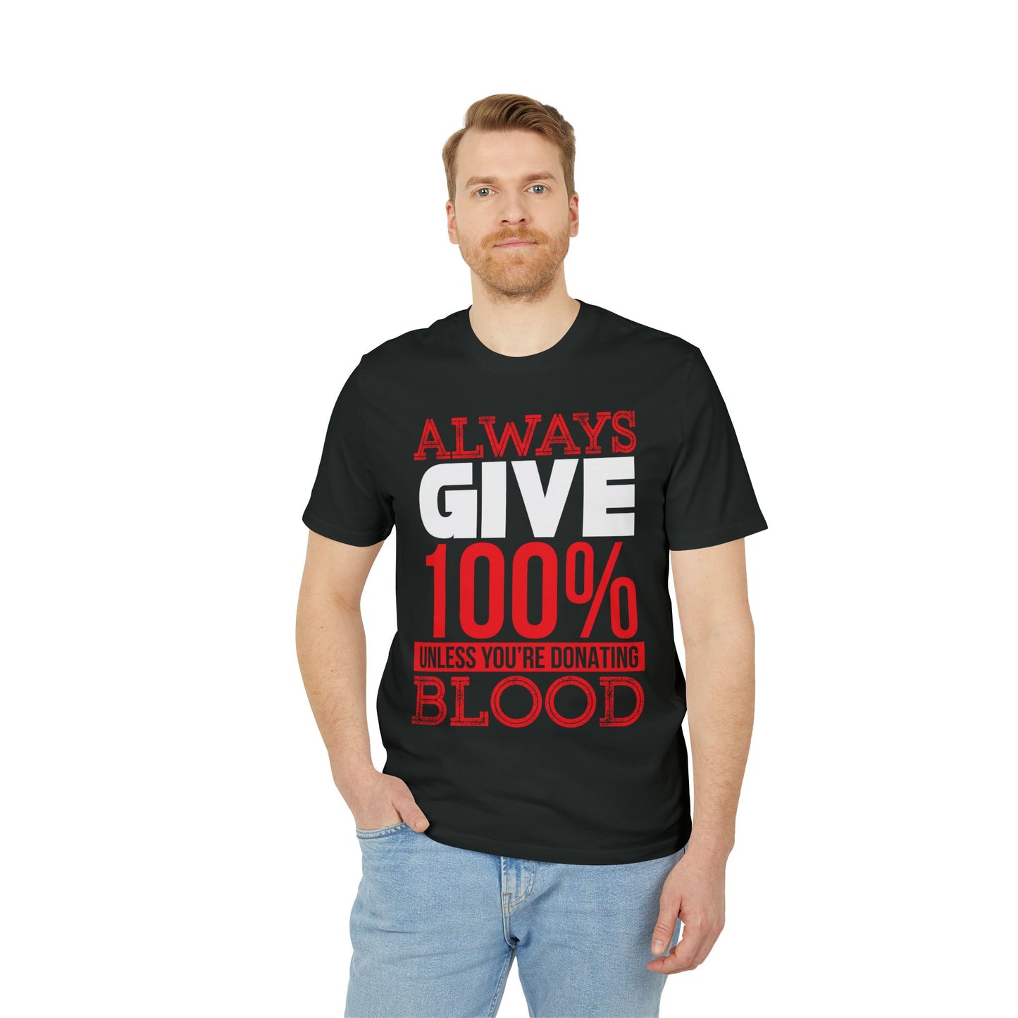 "Always Give 100% Unless You're Donating Blood" Unisex Heavy Cotton Tee - Perfect for Supporters and Donors T-Shirt - CHILL T-SHIRT