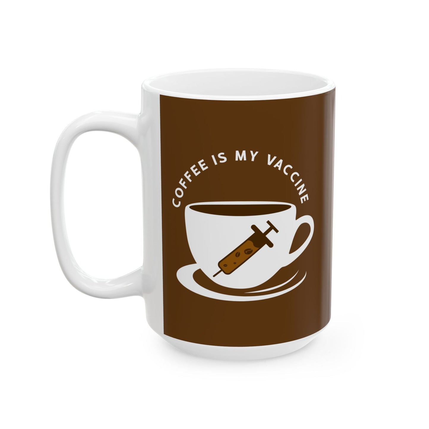 "Coffee Is My Vaccine" Ceramic Mug - 11oz & 15oz - Perfect Gift for Coffee Lovers - CHILL T-SHIRT