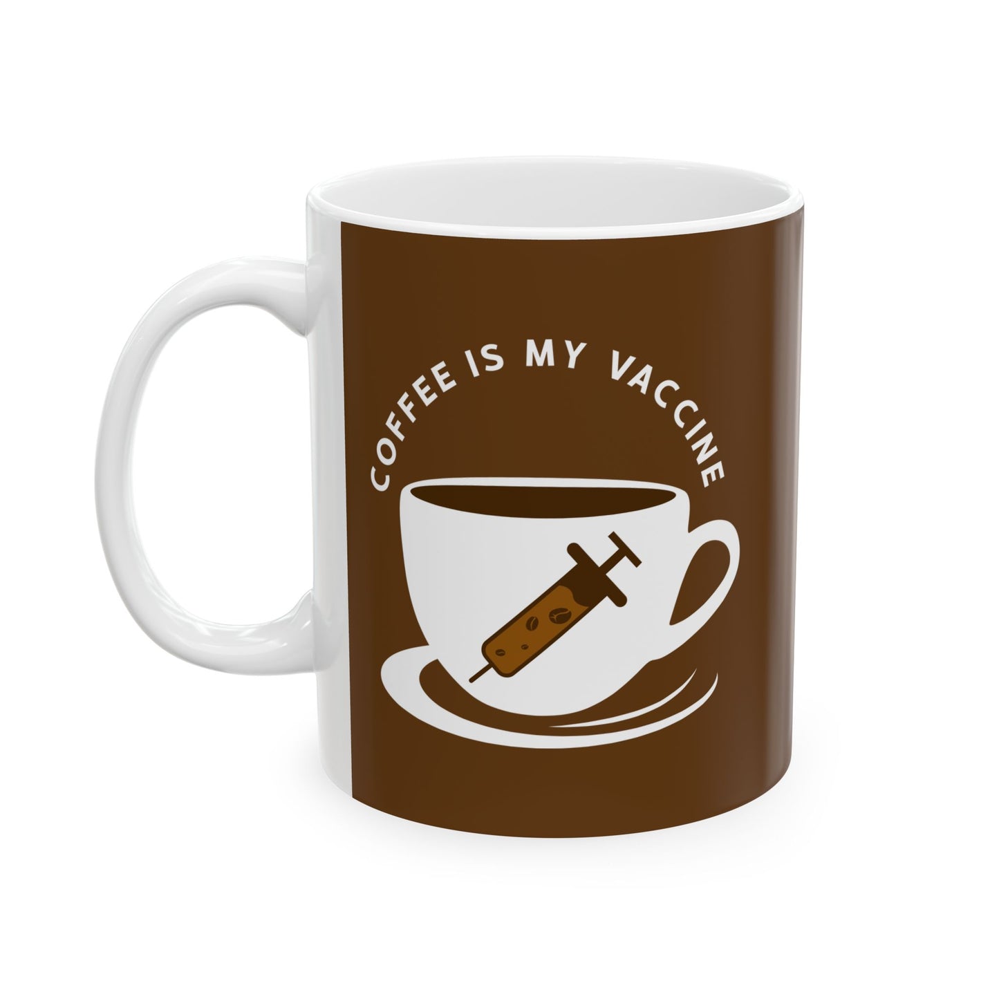 "Coffee Is My Vaccine" Ceramic Mug - 11oz & 15oz - Perfect Gift for Coffee Lovers - CHILL T-SHIRT