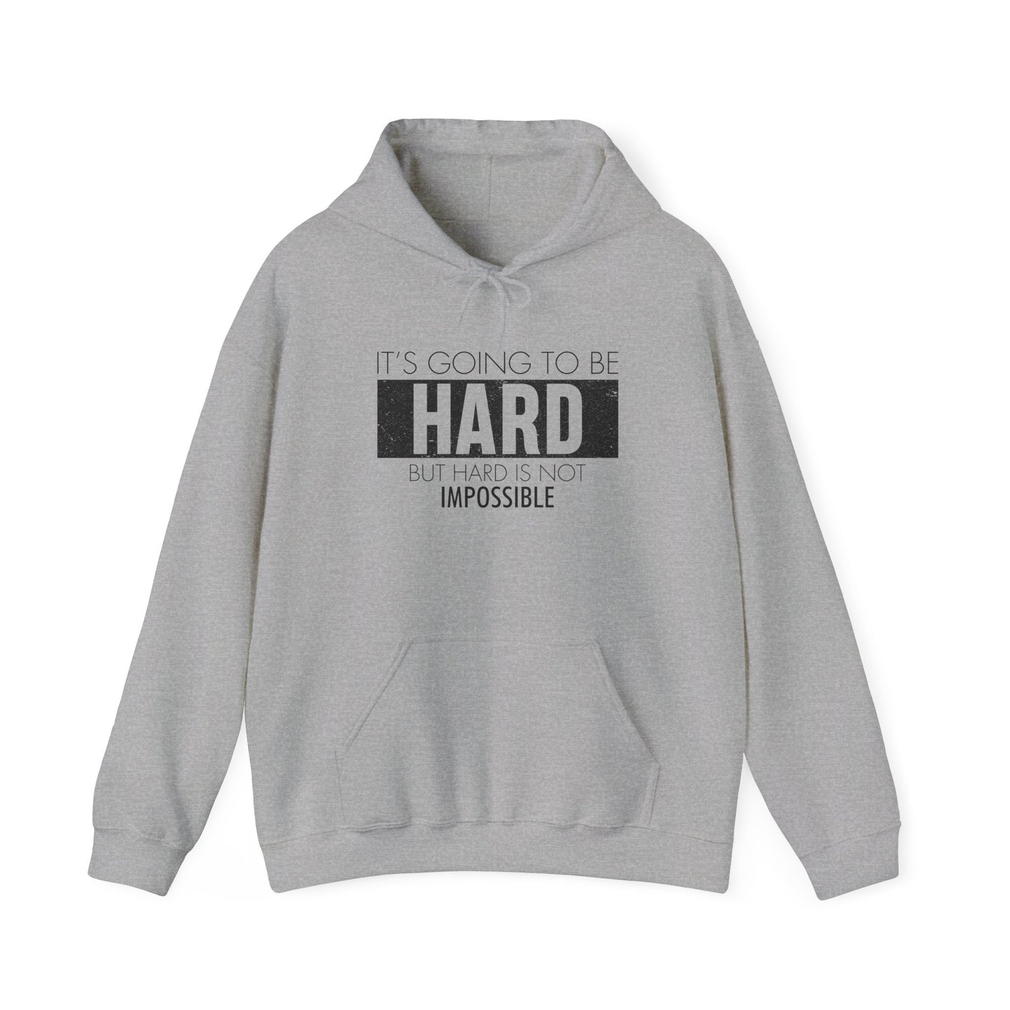 Motivational Hoodie - "It's Going to Be Hard but Hard is Not Impossible" - Unisex Heavy Blend