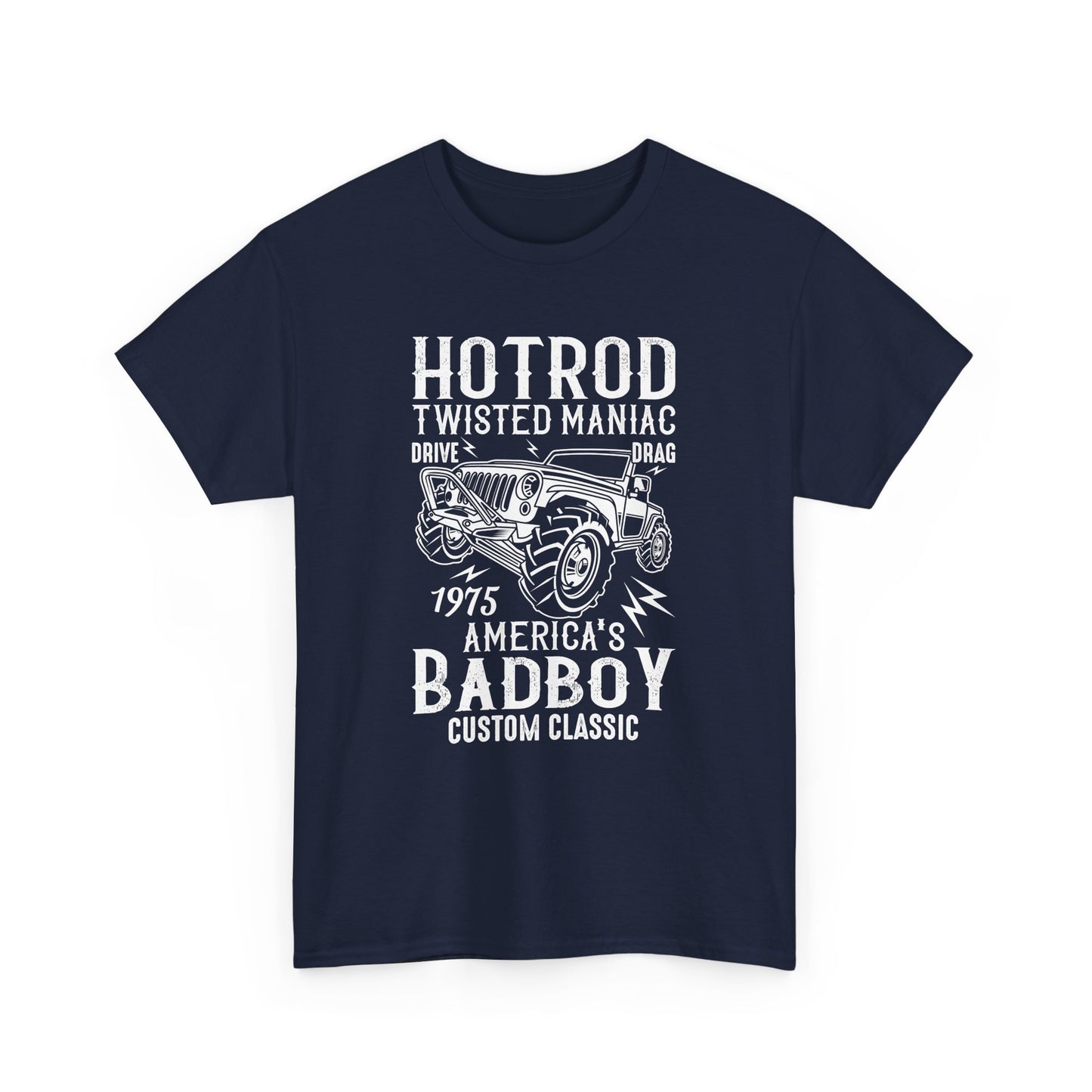 "Hot Rod Twisted Maniac, Drive Drag 1975, America's Badboy Custom Classic" Quotes Unisex Heavy Cotton Tee T-Shirt - CHILL T-SHIRT