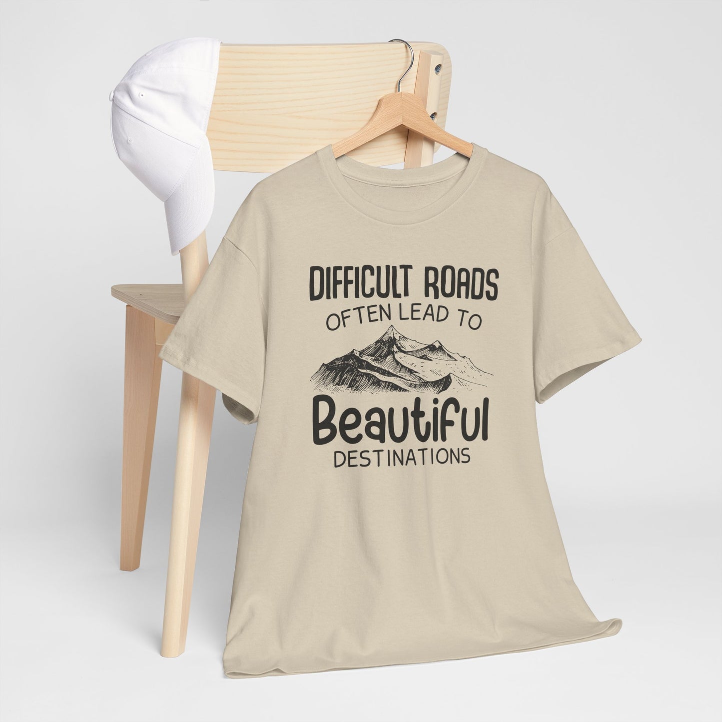 "Difficult Roads Often Leads To Beautiful Destinations" Unisex Heavy Cotton Tee - Inspiring Adventure T-Shirt - CHILL T-SHIRT
