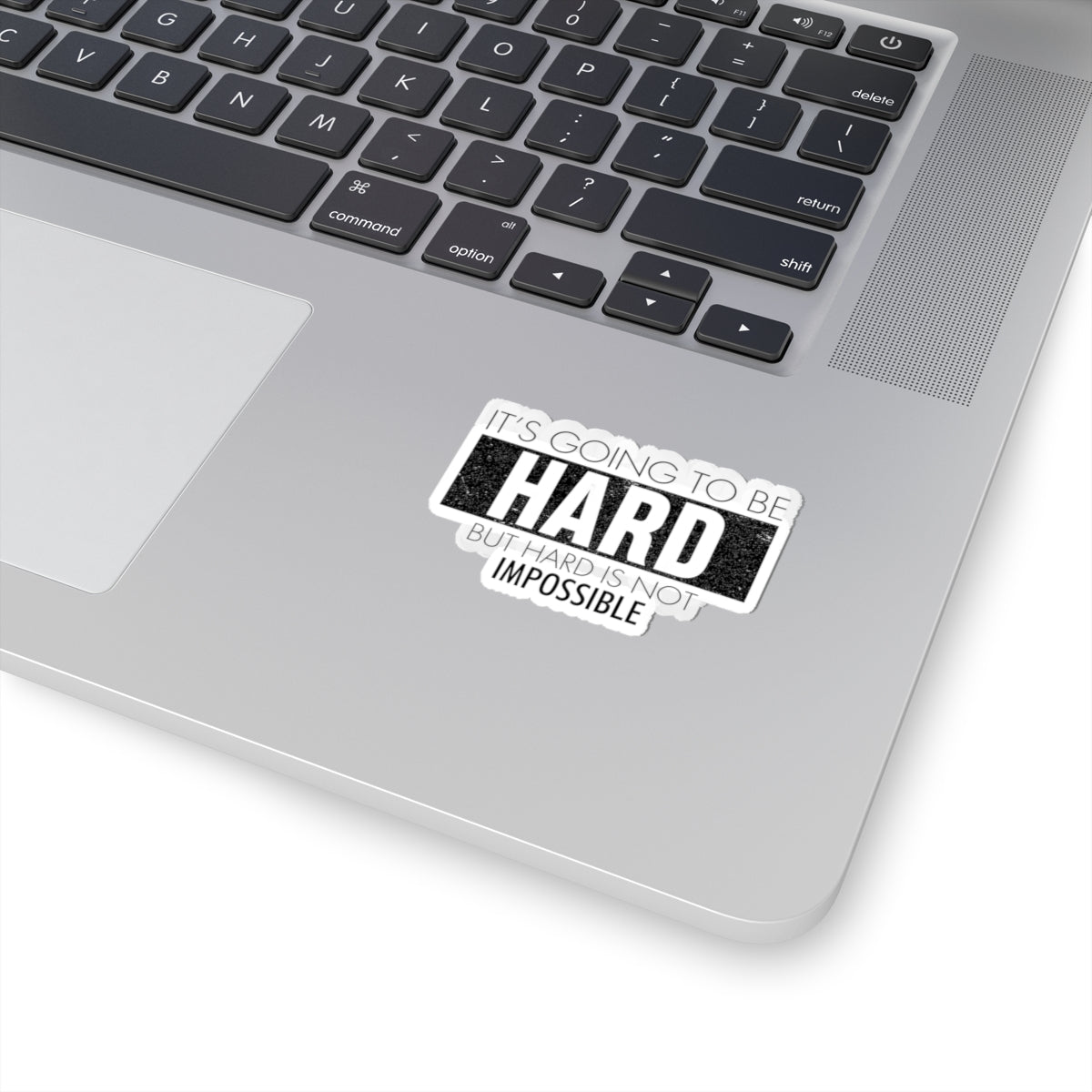 Motivational Kiss-Cut Sticker - "It's Going to be Hard but Hard is Not Impossible" for Inspiring Decor - CHILL T-SHIRT