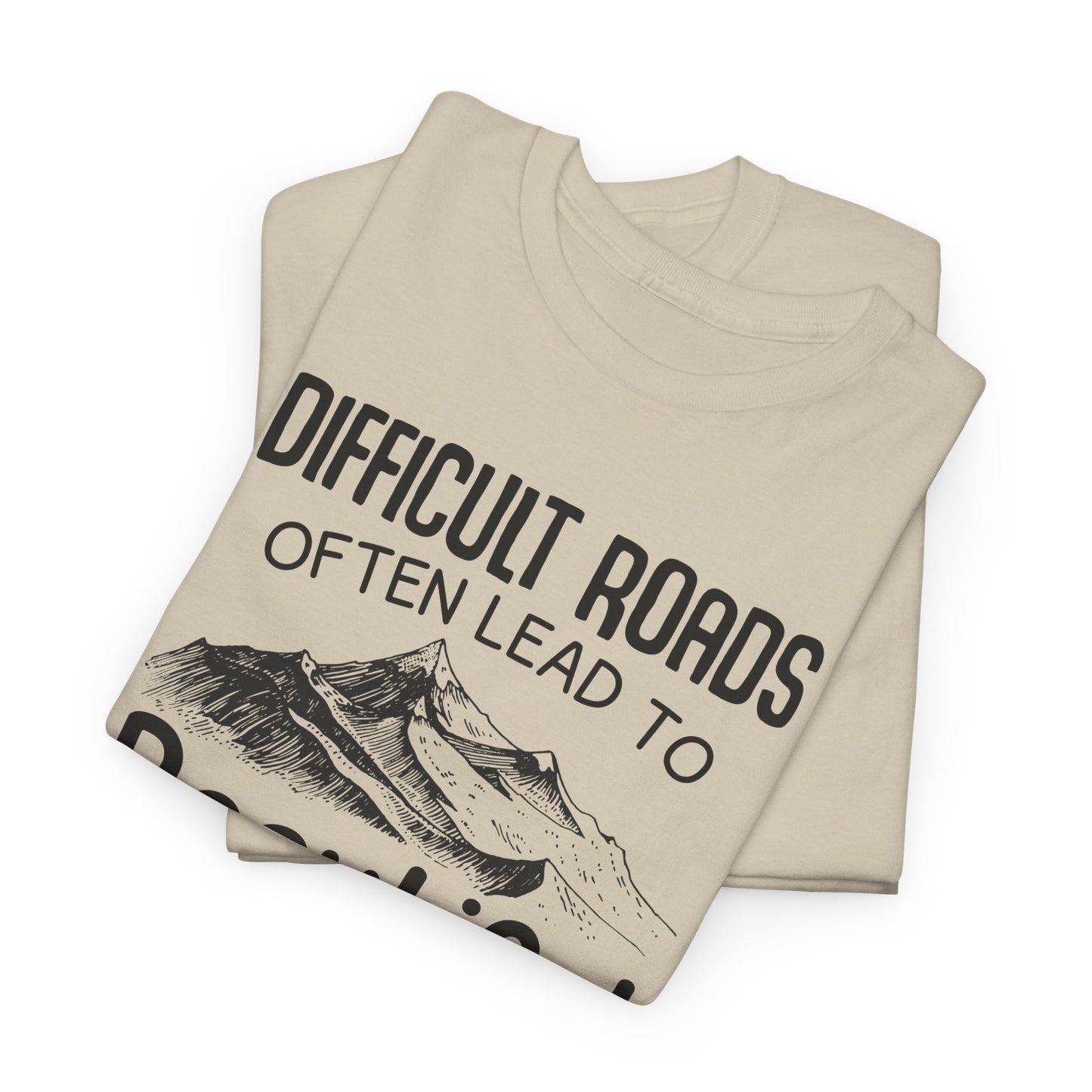 "Difficult Roads Often Leads To Beautiful Destinations" Unisex Heavy Cotton Tee - Inspiring Adventure T-Shirt - CHILL T-SHIRT