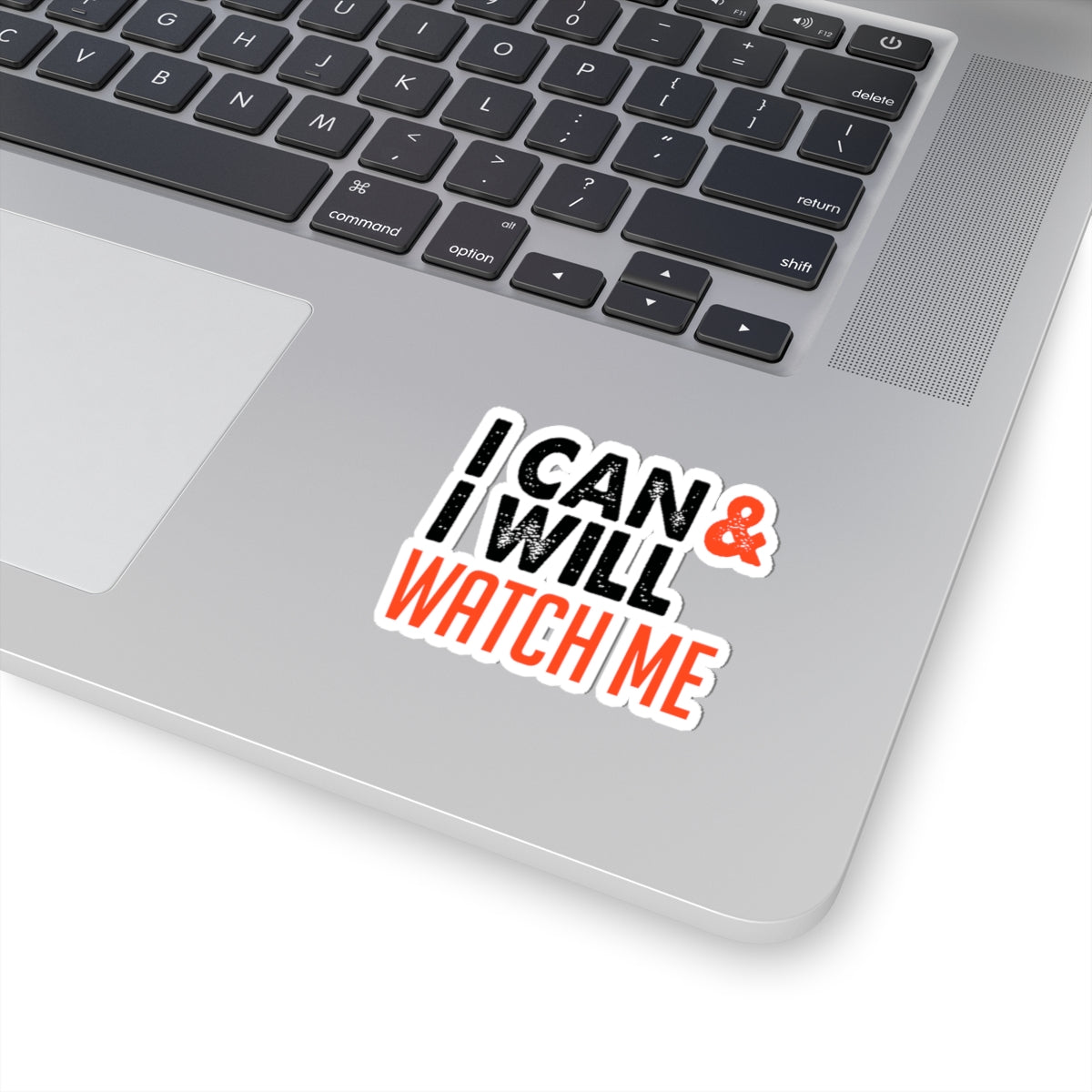 Motivational Kiss-Cut Stickers - "I Can & I Will, Watch Me" - CHILL T-SHIRT