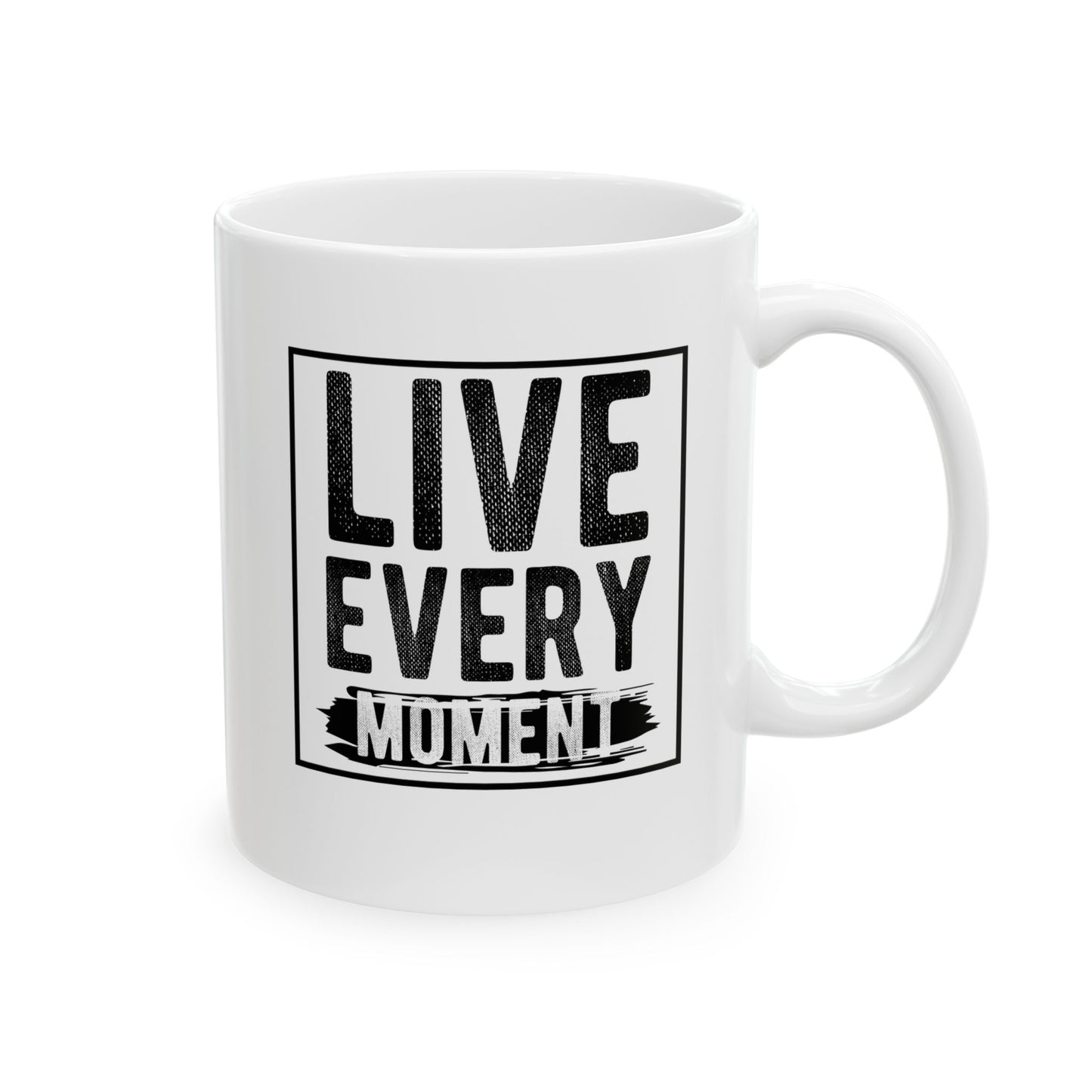 Inspirational Ceramic Mug - "Live Every Moment" - Perfect for Coffee Lovers - CHILL T-SHIRT