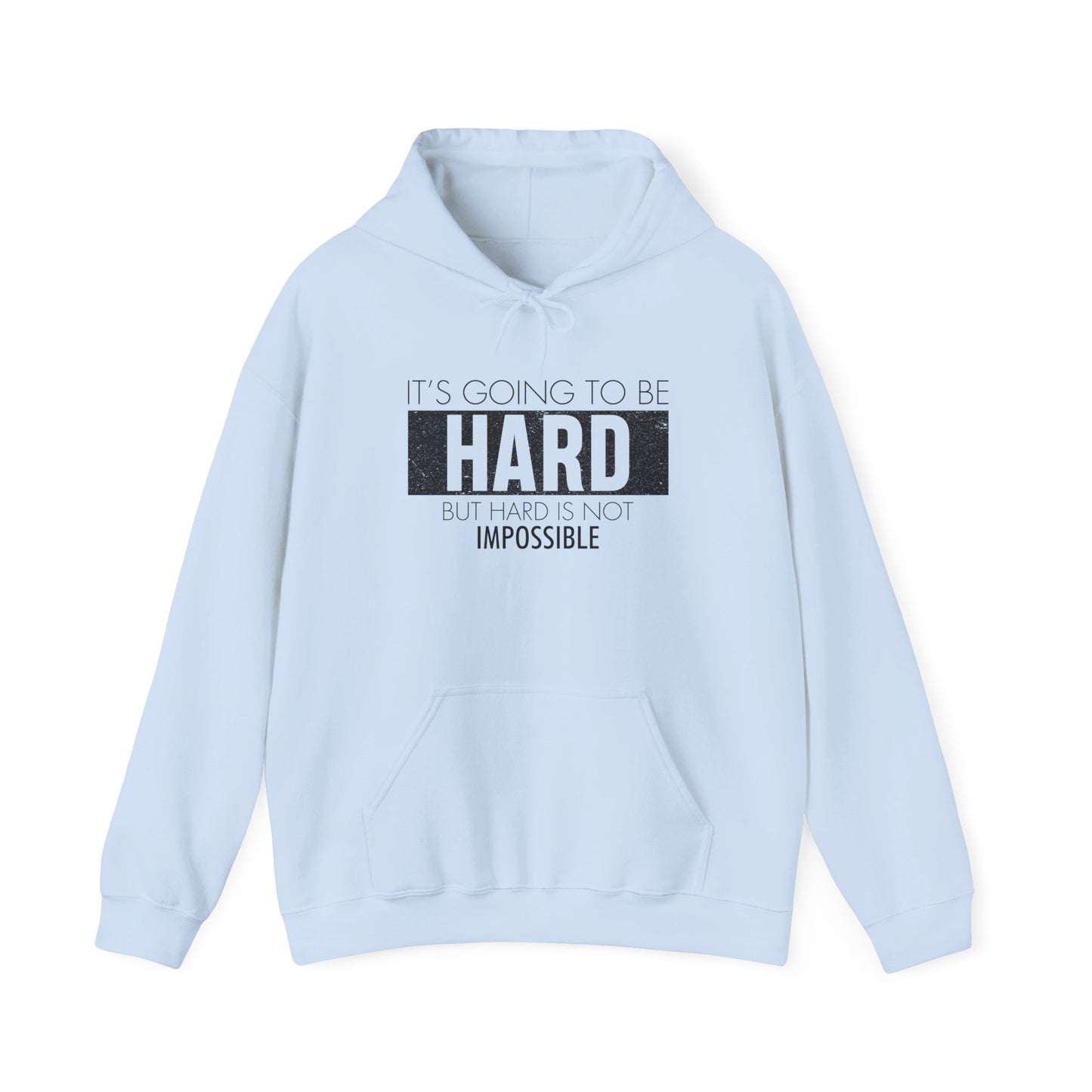 Motivational Hoodie - "It's Going to Be Hard but Hard is Not Impossible" - Unisex Heavy Blend