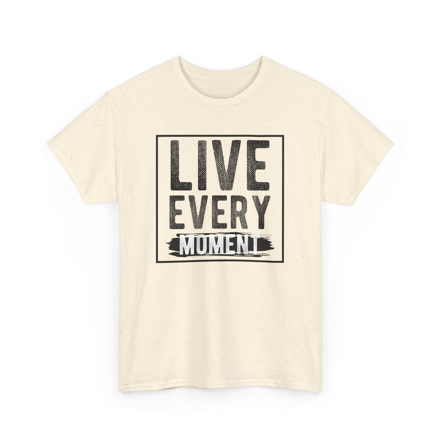 Live Every Moment Unisex Heavy Cotton Tee - Inspirational Quote T-Shirt