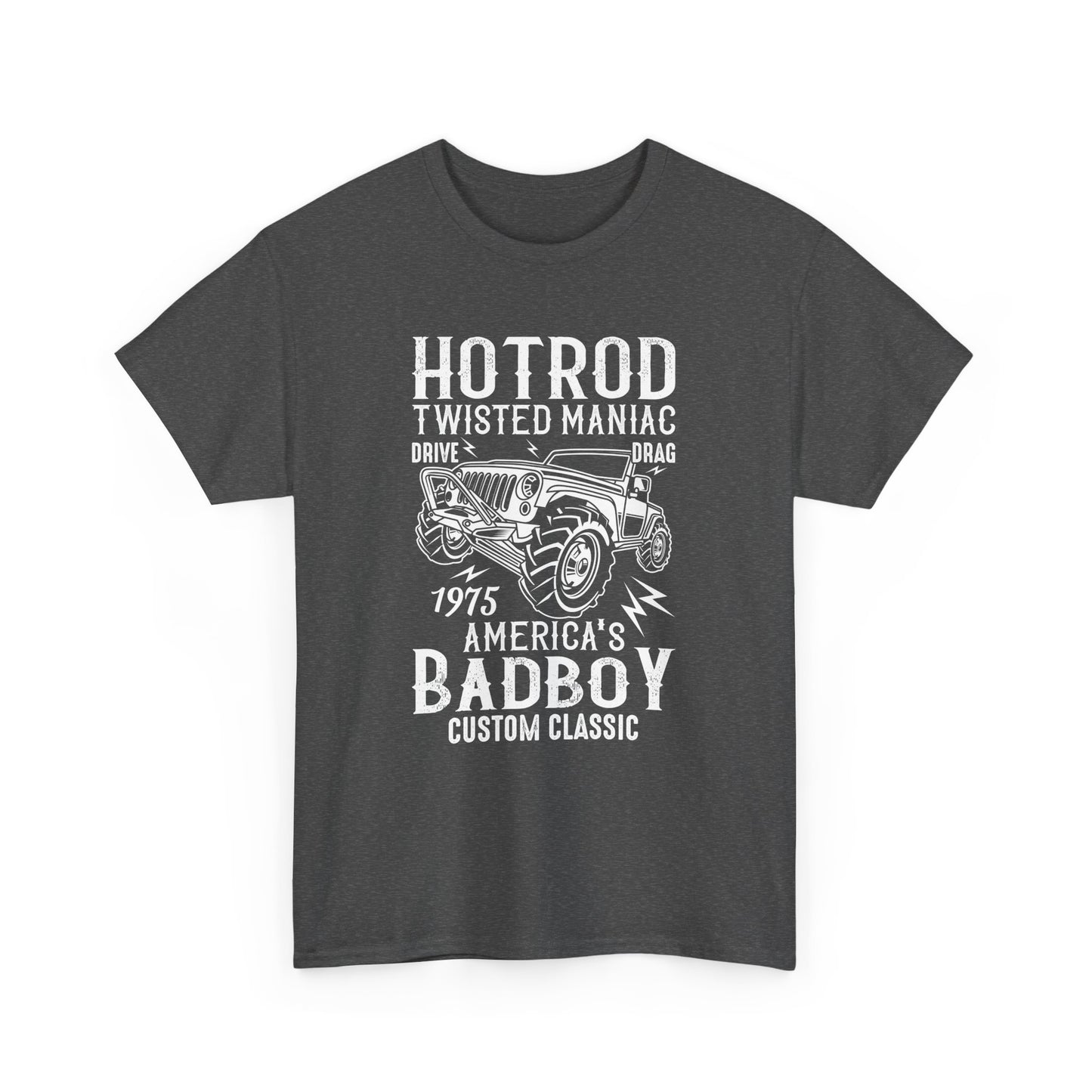 "Hot Rod Twisted Maniac, Drive Drag 1975, America's Badboy Custom Classic" Quotes Unisex Heavy Cotton Tee T-Shirt - CHILL T-SHIRT