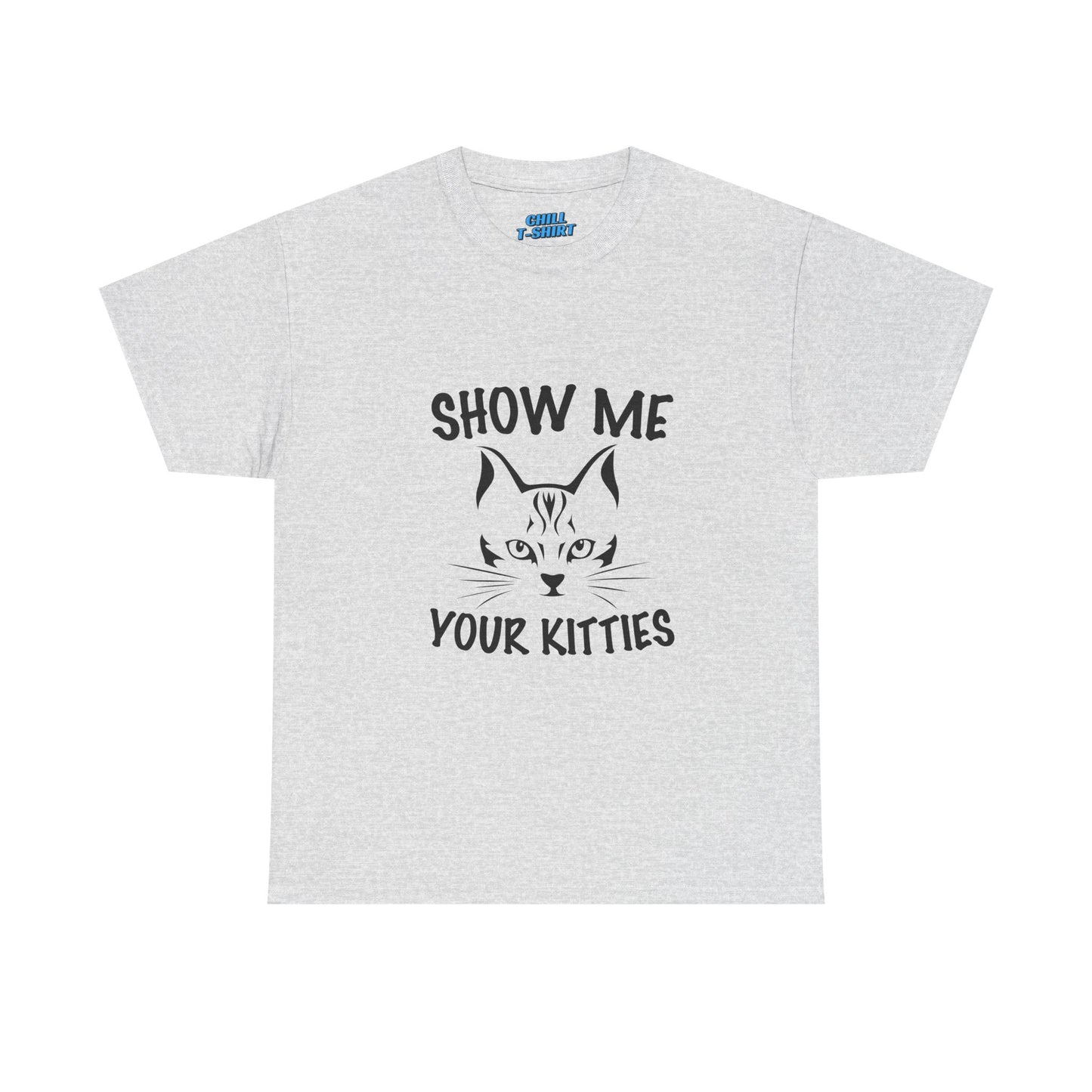 Funny Cat T-Shirt - "Show Me Your Kitties" Unisex Heavy Cotton Tee