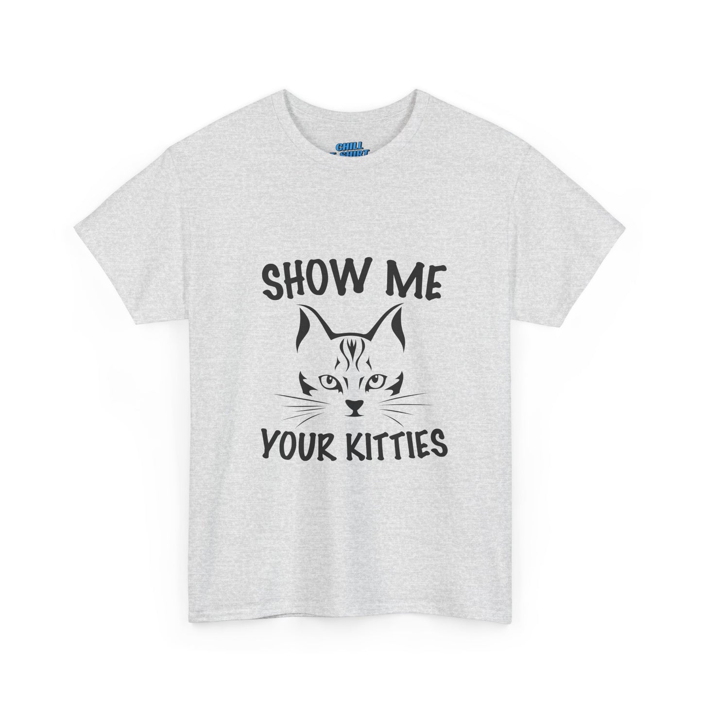 Funny Cat T-Shirt - "Show Me Your Kitties" Unisex Heavy Cotton Tee