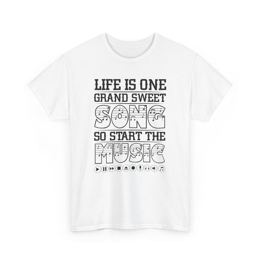 "Life Is One Grand Sweet Song So Start The Music" Tee - Unisex Heavy Cotton T-Shirt Light Version - CHILL T-SHIRT