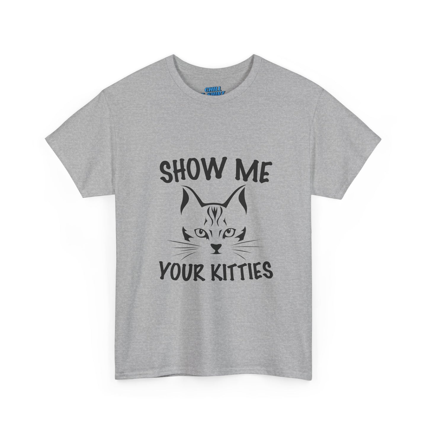 Funny Cat T-Shirt - "Show Me Your Kitties" Unisex Heavy Cotton Tee