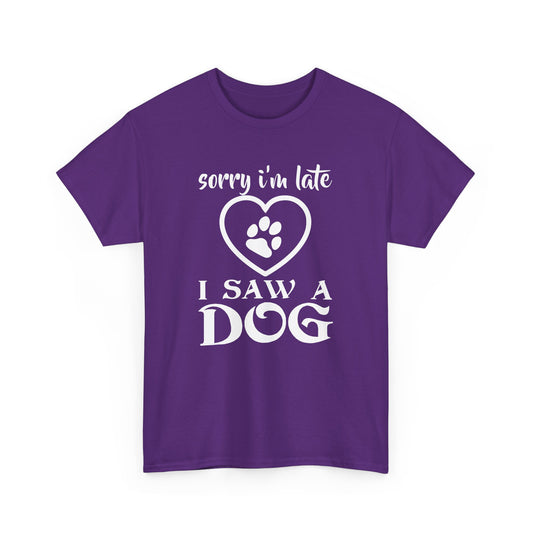 Unisex Heavy Cotton Tee - 'Sorry I'm Late, I Saw a Dog' Dog Lover T-Shirt - CHILL T-SHIRT
