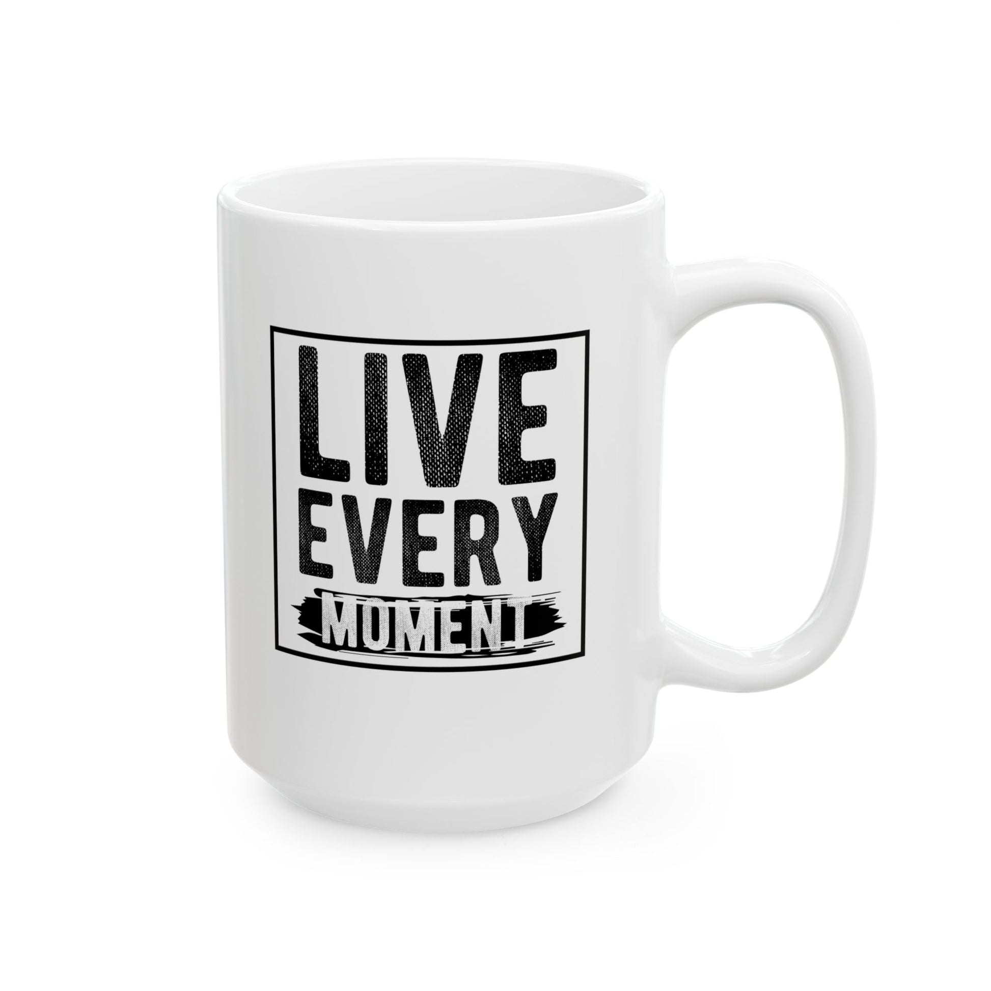 Inspirational Ceramic Mug - "Live Every Moment" - Perfect for Coffee Lovers - CHILL T-SHIRT