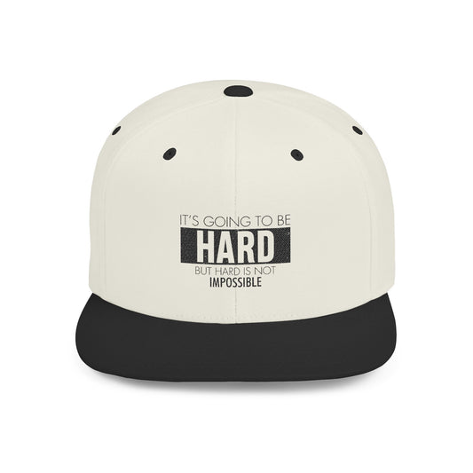Motivational Flat Bill Snapback Hat - 'It's Going to Be Hard But Hard Is Not Impossible'