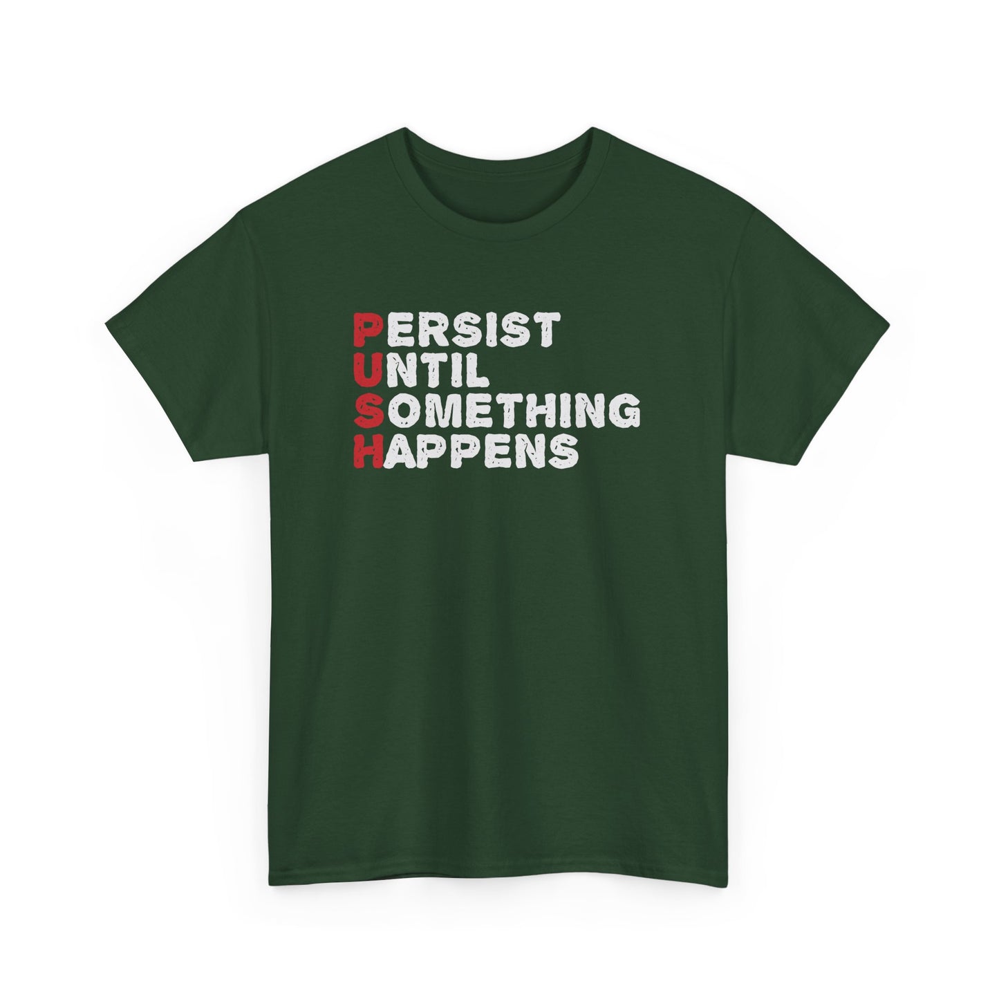 Motivational Unisex Heavy Cotton Tee - 'PUSH: Persist Until Something Happens' T-Shirt - CHILL T-SHIRT