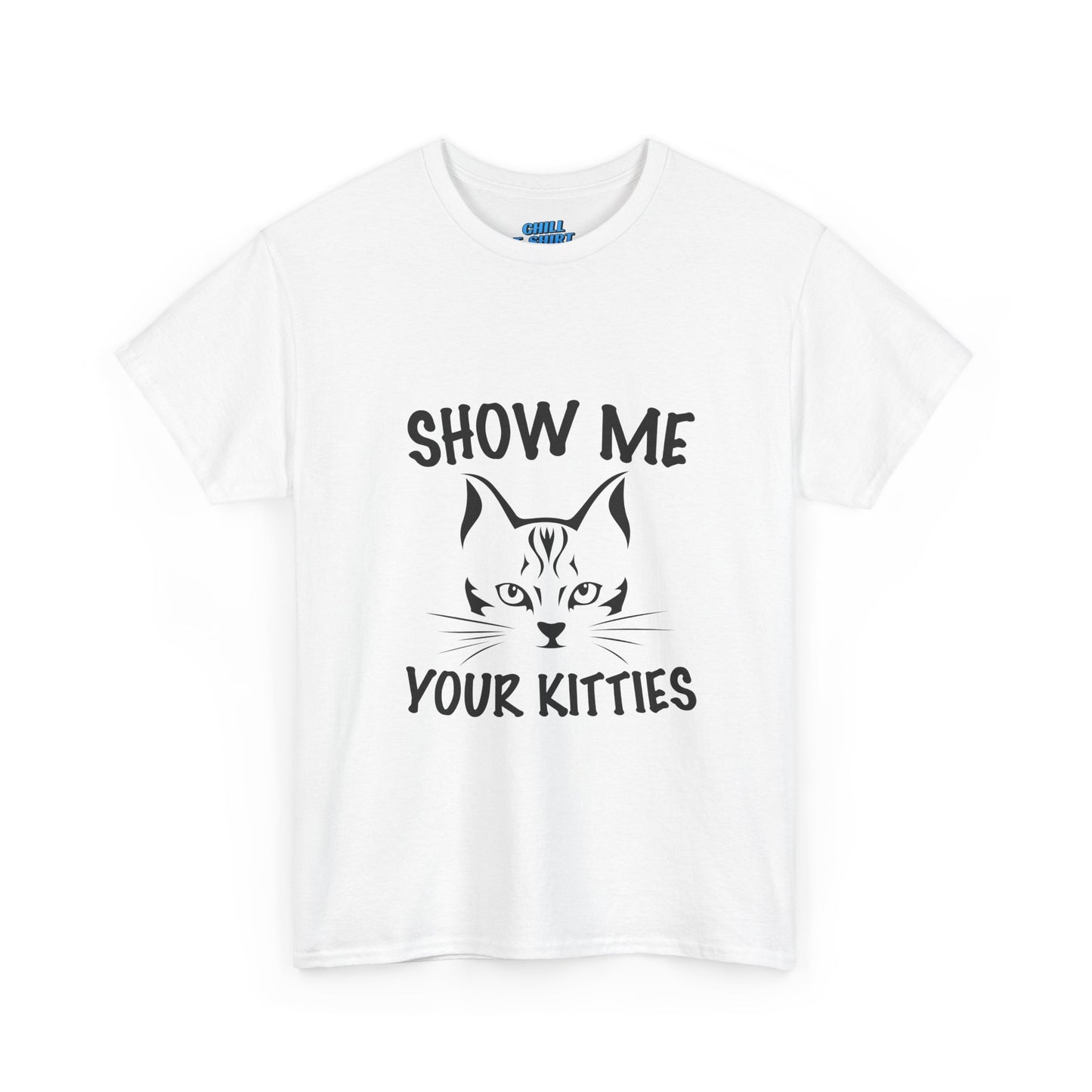 Funny Cat T-Shirt - "Show Me Your Kitties" Unisex Heavy Cotton Tee