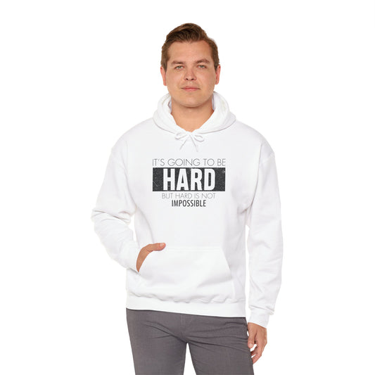 Motivational Hoodie - "It's Going to Be Hard but Hard is Not Impossible" - Unisex Heavy Blend